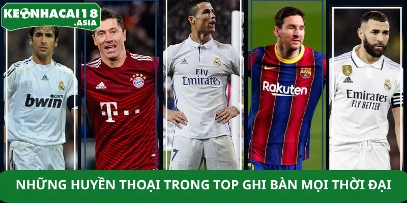 Những huyền thoại trong top ghi bàn mọi thời đại